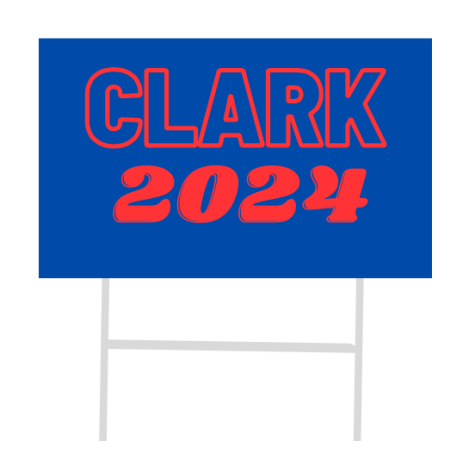A yard sign is made to distribute around the community for once Mr. Clark announces his presidential run. 