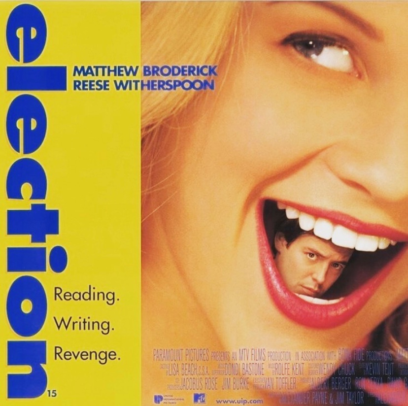 Election+features+Reese+Witherspoon+as+Tracy+Flick+as+an+overachiever+willing+to+do+whatever+it+takes%2C+with+only+one+person+willing+to+stand+in+her+way+being+her+history+teacher+played+by+Matthew+Broderick.+This+is+an+iconic+high+school+movie+that+all+seniors+should+watch+before+graduation.